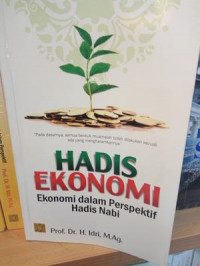 Hadis ekonomi: ekonomi dalam perspektif hadis nabi