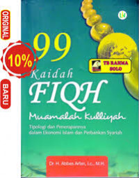 Sembilan puluh sembilan (99) kaidah fiqh muamalah kulliyah: tipologi dan penerapannya dalam ekonomi Islam dan Oerbankan Syariah