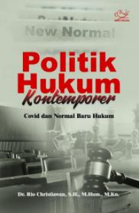 Politik hukum kontemporer (covid dan normal baru hukum)