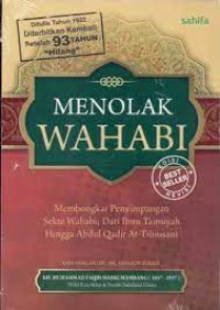 Menolak wahabi : membongkar penyimpangan sekte wahabi ; dari Ibnu Taimiyah hingga Abdul Qadir at-Tilimsani