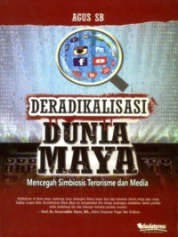 Deradikalisasi dunia maya : mencegah simbiosis terorisme dan media