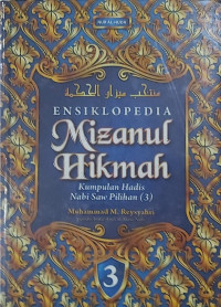 Ensiklopedia mizanul hikmah : kumpulan hadis Nabi SAW. pilihan (3)