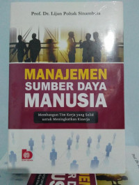 Manajemen sumber daya manusia : membangun tim kerja yang solid untuk meningkatkan kinerja