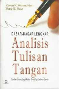 Dasar-dasar lengkap analisis tulisan tangan : sumber utama bagi pakar grafologi seluruh dunia