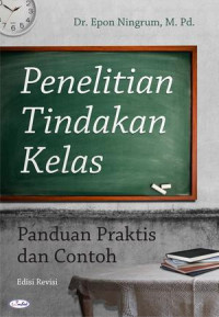 Penelitian tindakan kelas: panduan praktis dan contoh