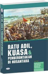 Ratu adil, kuasa dan pemberontakan di nusantara