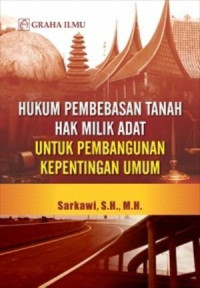 Hukum pembebasan tanah hak milik adat untuk pembangunan kepentingan umum