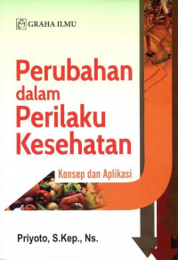 Perubahan dalam perilaku kesehatan : Konsep dan aplikasi