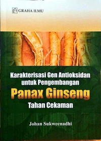 karakterisasi gen anti oksidan untuk pengembangan panax ginseng tahan cekaman