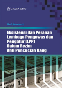 Eksistensi dan peranan lembaga pengawas dan pengatur (LPP) dalam rezim anti pencucian uang