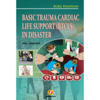 Basic trauma cardiac life support (BTCLS) in disaster : bantuan hidup dasar pada keadaan gawat darurat akibat trauma atau serangan jantung