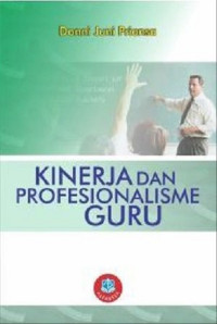 Kinerja dan profesionalisme guru:  fokus pada peningkatan kualitas sekolah, guru, dan proses pembelajaran