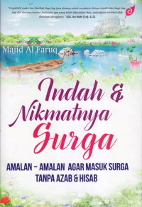 Indah dan nikmatnya surga : amalan-amalan agar masuk surgatanpa azab dan hisab