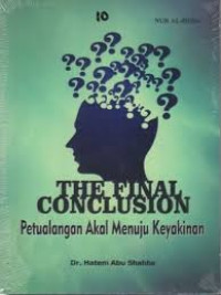 The final conclusion : petualangan akal menuju keyakinan