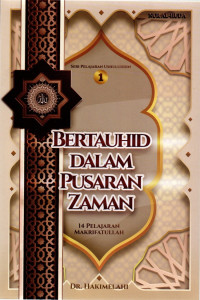 Bertauhid dalam pusaran zaman (1) : 14 pelajaran makrifatullah