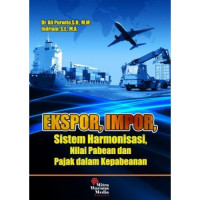 Ekspor, impor, sistem harmonisasi, nilai pabean, dan pajak dalam kepabeanan