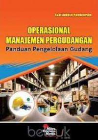 Operasional manajemen pergudangan : panduan pengelolaan gudang