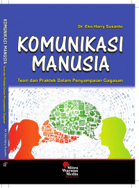 Komunikasi manusia : teori dan praktek dalam penyampaian gagasan