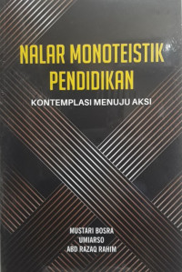 Nalar monoteistik pendidikan : kontemplasi menuju aksi