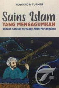 Sains islam : yang mengagumkan sebuah catatan terhadap abad pertengahan