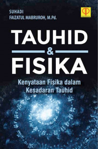 Tauhid & fisika : kenyataan fisika dalam kesadaran tauhid