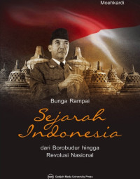 Bunga rampai sejarah Indonesia dari Borobudur hingga revolusi nasional