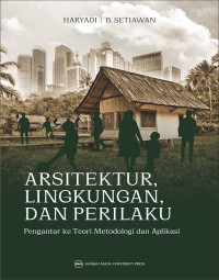 Arsitektur, lingkungan dan perilaku : pengantar ke teori, metodologi dan aplikasi