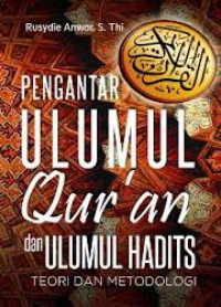 Pengantar ulumul qur'an dan ulumul hadits : teori dan metodologi