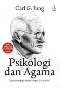 Psikologi dan agama : uraian psikologi perihal dogma dan simbol