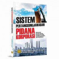 Sistem pertanggungjawaban pidana korporasi: dalam kebijakan legislasi