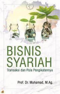 Bisnis syariah : transaksi dan pola pengikatannya