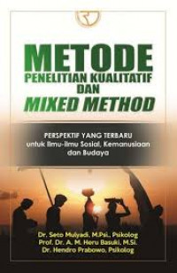 Metode penelitian kualitatif dan mixed method : perspektif yang terbaru untuk ilmu-ilmu sosial, kemanusiaan, dan budaya