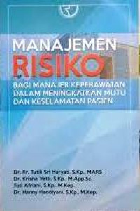 Manajemen risiko bagi manajer keperawatan dalam meningkatkan mutu dan keselamatan pasien