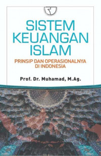 Sistem keuangan islam: prinsip dan operasionalnya di indonesia