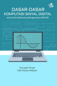 Dasar-dasar komputasi sinyal digital: dan contoh aplikasinya menggunakan matlab