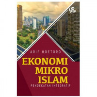 Ekonomi mikro Islam : pendekatan integratif