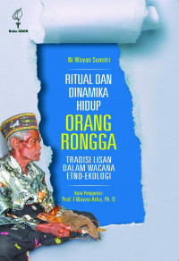 Ritual Dan Dinamika Hidup Orang Rongga : Tradisi Lisan Dalam Wacana Etno-Ekologi