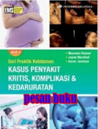 Seri praktik kebidanan : kasus penyakit kritis, komplikasi, dan kedaruratan jilid 2