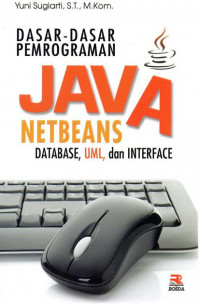 Dasar-dasar pemrograman java netbeans: database, UML, dan interface