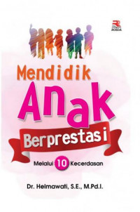 Mendidik anak berprestasi melalui 10 kecerdasan