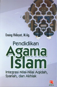 Pendidikan Agama Islam : integrasi nilai-nilai aqidah, syariah, dan akhlak