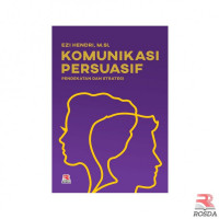 Komunikasi persuasif : pendekatan dan strategi