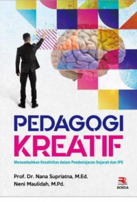 Pedagogi kreatif : menumbuhkan kreativitas dalam pembelajaran sejarah dan IPS