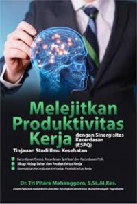 Melejitkan produktivitas kerja dengan sinergisitas kecerdasan (ESPQ) tinjauan studi ilmu kesehatan