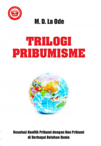 Trilogi pribumisme : resolusi konflik pribumi dengan non pribumi di berbagai belahan dunia