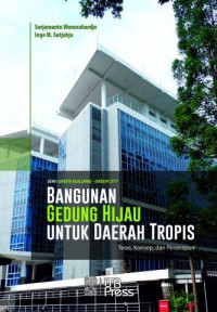 Bangunan gedung hijau untuk daerah tropis: teori, konsep, dan penerapan