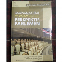 Jaminan sosial dalam perspektif parlemen : sepenggal analisis dari legalisasi rancangan undang-undang tentang badan penyelenggara jaminan sosial