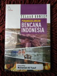 Telaah konsep penanggulangan bencana Indonesia