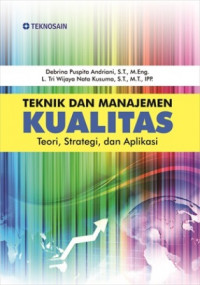 Teknik dan manajemen kualitas : teori, strategi, dan aplikasi