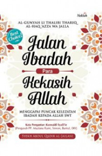 Jalan ibadah para kekasih Allah : menggapai puncak kelezatan ibadah kepada Allah swt.